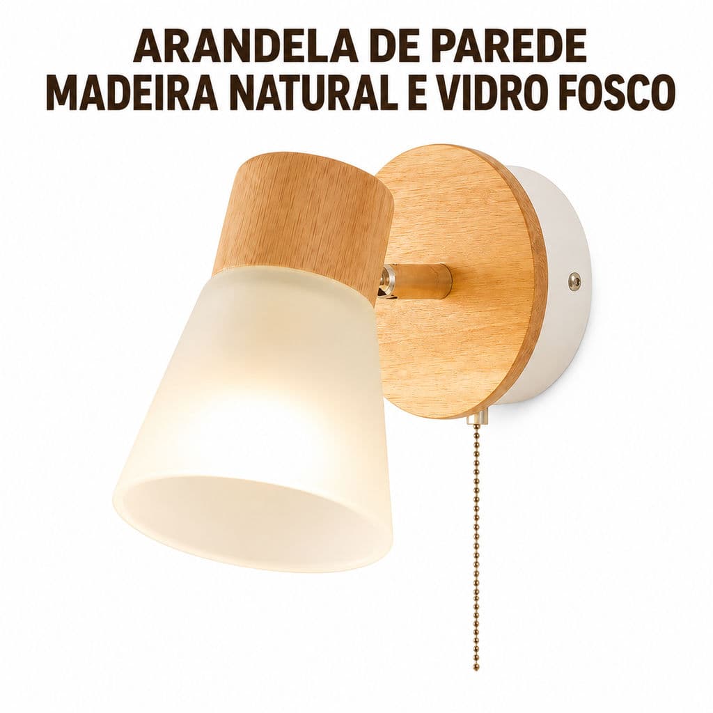 Arandela De Parede Moderna Minimalista Madeira Natural Vidro Fosco Com Interruptor Para Quarto Sala