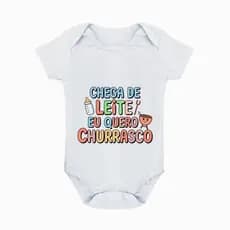 Body Roupa Bebê Personalizado Chega De Leite Quero Churrasco