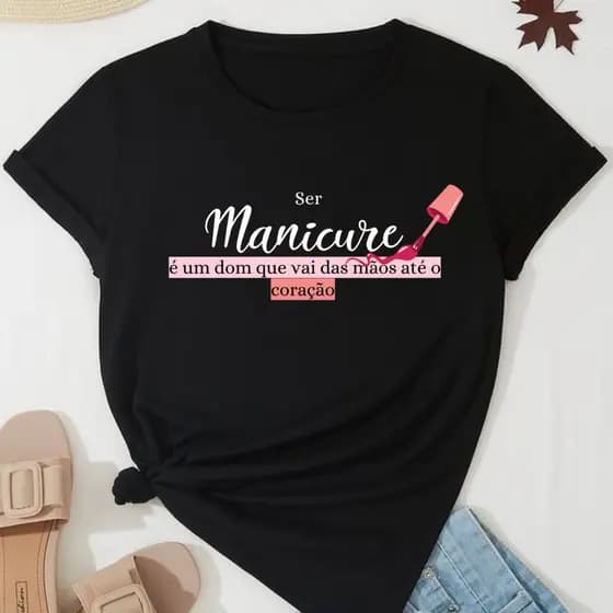 Camiseta Blusa Camisa Feminina Estampada Manicure Unhas Nail Designer Profissão Várias Frases 2025