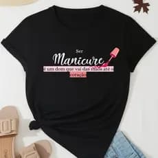 Camiseta Blusa Camisa Feminina Estampada Manicure Unhas Nail Designer Profissão Várias Frases 2025