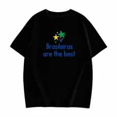 Camiseta Unissex Brasileiras são as melhores Tshirt feminina Brasil 100% Algodão Blusa Estampada