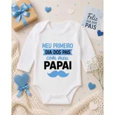 Body Bebê Meu Primeiro Dia dos Pais com Meu Papai | Manga Curta ou Manga Longa | Presente Dia dos Pais/Pai /Amor/Filho.