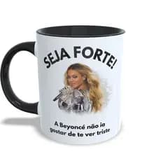 Caneca Meme Beyoncé Seja Forte Cerâmica 325ml Premium Engraçada Pop Queen B