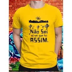Camiseta Frase Não sei, só sei que foi Assim 100% Algodão Premium Nordeste Envio Imediato