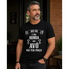 Camiseta Pai Uma Honra Avô Não tem Preço Camisa Presente dia dos pais