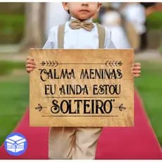 Plaquinha Para Casamento Calma Meninas Eu Ainda Estou Solteiro