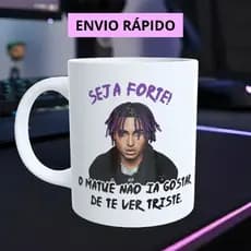 Caneca Matue com Frase Seja Forte, O Matuê nao ia querer te ver triste porcelana 325 ml