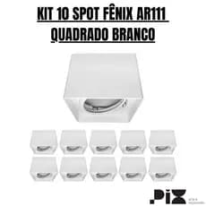 KIT 10 SPOT PIX FENIX AR111 QUADRADO BRANCO - PIX