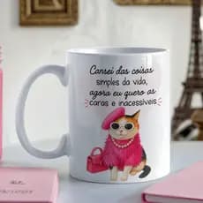 Caneca Divertida Gata Fashion –Cansei das Coisas Simples da Vida, Engraçada Frase Irônica Luxo, Quem Ama Coisas Chiques