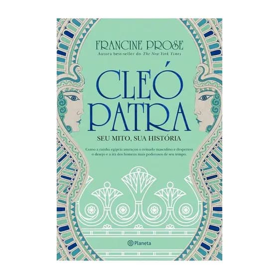Cleópatra - Seu Mito, Sua História - Francine Prose