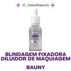 BLINDAGEM FIXADORA E DILUIDOR DE MAQUIAGEM EVERFIX GLASS - BAUNY