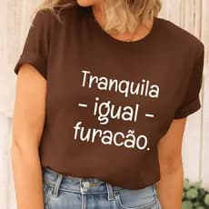 Camiseta Feminina Frases Engraçadas Humor Tranquila Igual Furacão