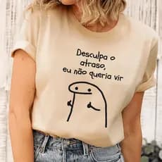 Camiseta Confortável Estampada Frase Desculpa O Atraso Eu Não Queria Vir Algodão
