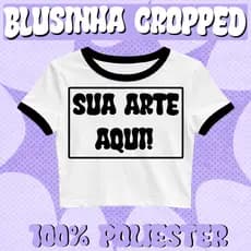 Cropped Blusinha Feminino Personalizado com Sua Arte Manga Curta 100% Poliester Jersey
