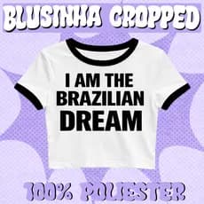 Cropped Blusinha Feminino I AM THE BRAZILIAN DREAM Manga Curta 100% Poliester Jersey