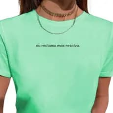 Camisa | Camiseta Feminina Personalizada Eu Reclamo Mais Resolvo