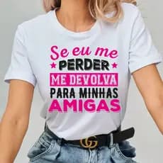 Camiseta Abada Feminina Me devolva para minhas amigas Varias Estampas