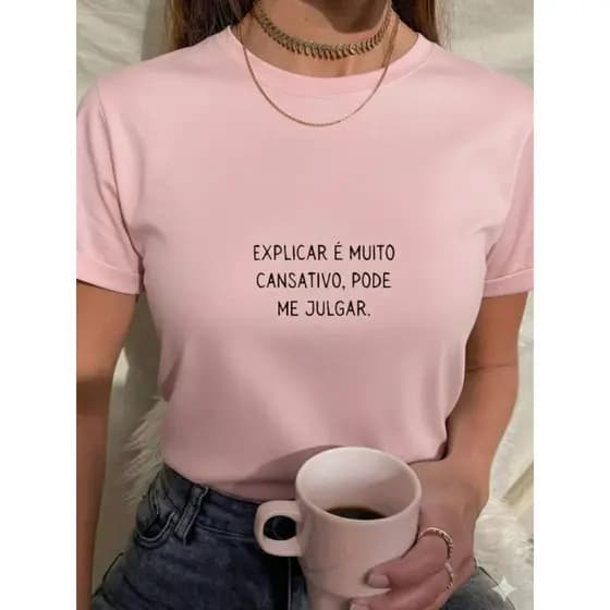 Camiseta Feminina Tshirt frase engraçada explicar é muito cansativo pode me julgar 100% Algodão Várias Cores Menor Preço