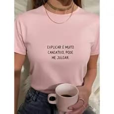 Camiseta Feminina Tshirt frase engraçada explicar é muito cansativo pode me julgar 100% Algodão Várias Cores Menor Preço