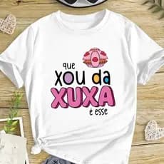Camiseta Slim Feminina Tshirt Estampada Meme Que Xou Da Xuxa E esse Confortavel