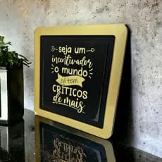 Quadro decorativo Seja um incentivador, o mundo já tem críticos de mais.