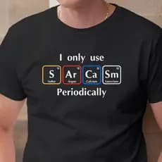 Camiseta Algodão I Only use Sarcasm Periodically I eat Tacos Tabela periódica