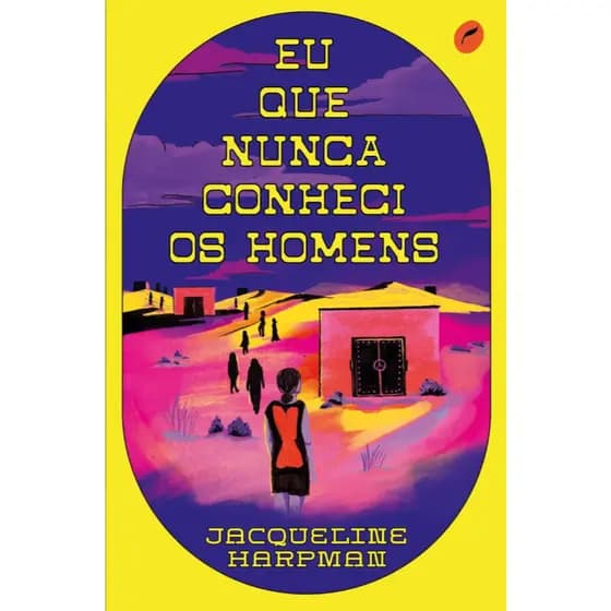 Livro Eu que nunca conheci os homens, de Harpman, Jacqueline. Editora Dublinense Ltda., capa mole (2021)