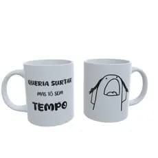 Caneca Queria Surtar Mas Tô Sem Tempo