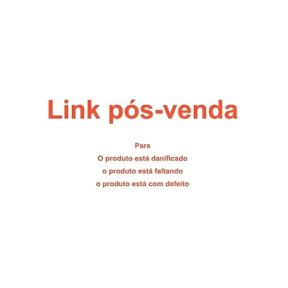 Link pós-venda Para O produto está danificado o produto está faltando o produto está com defeito