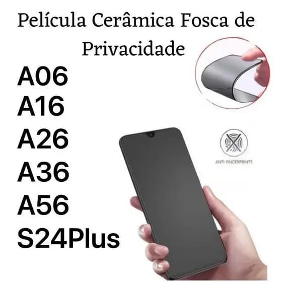 Kit (1/2pçs) Película de Cerâmica Fosca Privacidade SAMSUNG Para A06 / A16 / A26 / A36 / A56 / S24fe