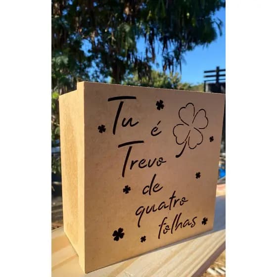 Caixa MDF Cru Presente 20x20x10 Vazado a Laser “Tu é Trevo de Quatro Folhas” Decorativa