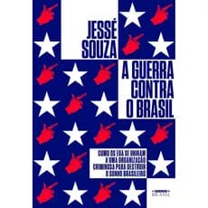 A GUERRA CONTRA O BRASIL - JESSÉ SOUZA - ESTAÇÃO BRASIL