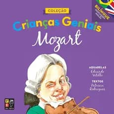 CRIANÇAS GENIAIS - MOZART - PATRÍCIA RODRIGUES - PÉ DA LETRA