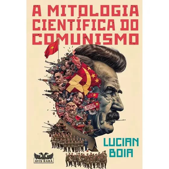 A MITOLOGIA CIENTÍFICA DO COMUNISMO - LUCIAN BOIA - AVIS RARA