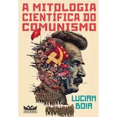 A MITOLOGIA CIENTÍFICA DO COMUNISMO - LUCIAN BOIA - AVIS RARA