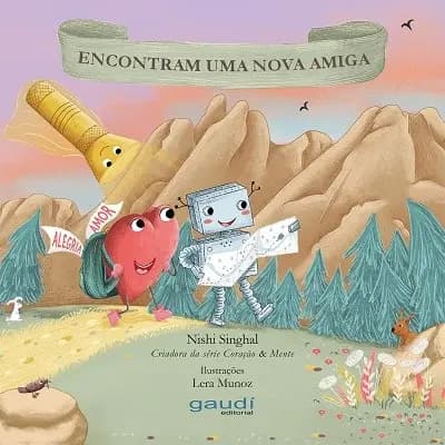 CORAÇÃO E MENTE - ENCONTRAM UMA NOVA AMIGA - NISHI SINGHAL - GAUDÍ