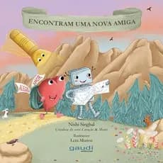 CORAÇÃO E MENTE - ENCONTRAM UMA NOVA AMIGA - NISHI SINGHAL - GAUDÍ