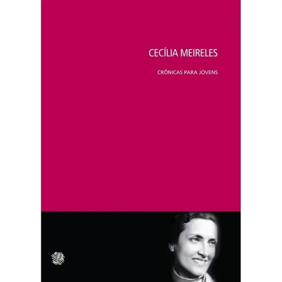 CRÔNICAS PARA JOVENS - CECÍLIA MEIRELES - GLOBAL