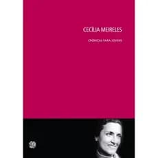 CRÔNICAS PARA JOVENS - CECÍLIA MEIRELES - GLOBAL