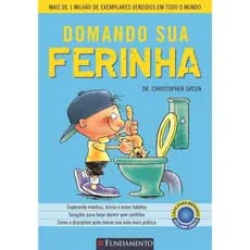 DOMANDO SUA FERINHA - SUPERANDO MANHAS, BIRRAS E MAUS HÁBITOS - CHRISTOPHER GREEN - FUNDAMENTO