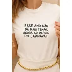 Camiseta Básica Estampada Cores Diversas 100% Algodão Frase Bloquinho Só Depois Do Carnaval Amigos
