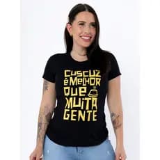 T-SHIRT FEMININA NORDESTINA DE ALGODÃO CUSCUZ É MELHOR QUE MUITA GENTE