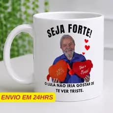 Caneca Seja forte o Lula não iria gostar de te ver Triste - Presente Criativo - caneca porcelana 325ml - xicara de café