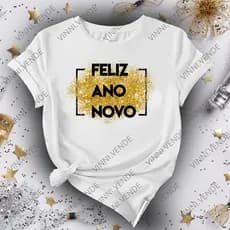 Camiseta Feliz Ano Novo 100% Algodão Fio 30.1 Premium Festas 2026 Fim De Ano Unissex