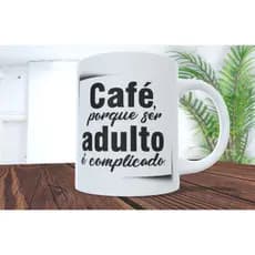 Caneca Personalizada - Presente - Café ser Adulto é Complicado