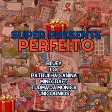 SUPER PRESENTE PERFEITO INFATIL (patrulha canina, bluey, minecraft, lol, princesas e mais)