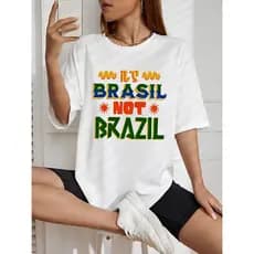 Camiseta Feminina "ITS BRASIL NOT BRAZIL" Streetwear T-shirt 100% Algodão Premium Camisa Treino