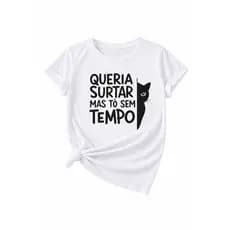 Camiseta T-Shirt Feminina Preto Branco Frase Divertida Estampada Algodão Premium