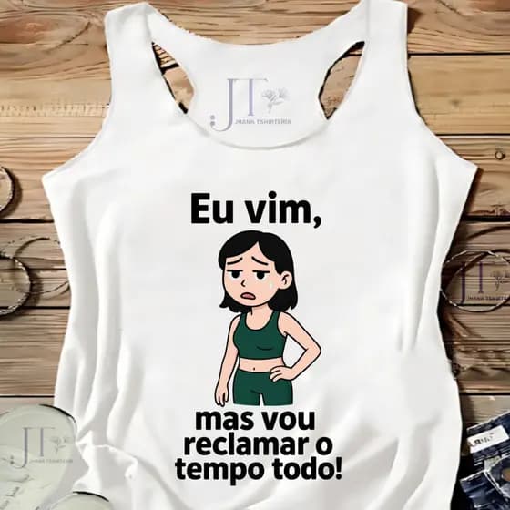 REGATA EU VIM,MAS VOU RECLAMAR O TEMPO TODO!,ACADEMIA,MODA FITNES,MULHER MAROMBA,moda plus size