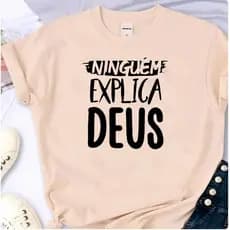 T-shirt Blusa Linda Coração Ninguem Explica Deus New Camiseta Feminina Camisa